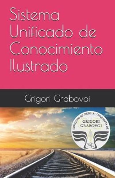 Cover for Grigori Grabovoi · Sistema Unificado de Conocimiento Ilustrado (Paperback Book) (2018)