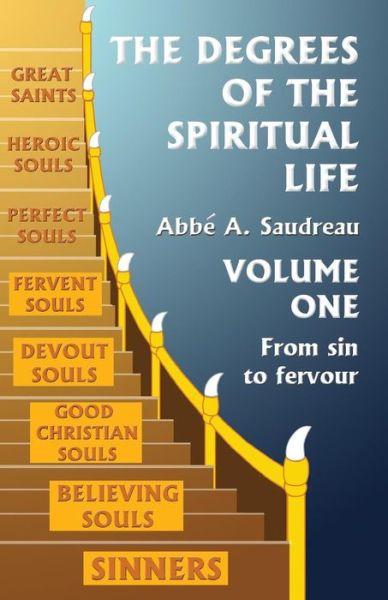 Cover for Abbe A Saudreau · The Degrees of the Spiritual Life, Volume One (Paperback Book) (2018)