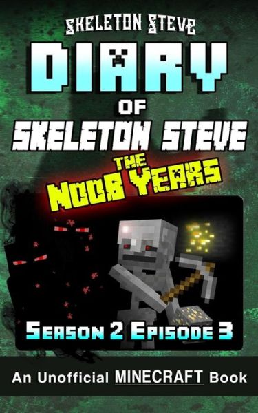 Cover for Skeleton Steve · Diary of Minecraft Skeleton Steve the Noob Years - Season 2 Episode 3 (Book 9) (Taschenbuch) (2017)