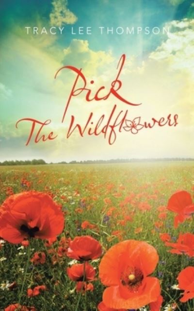 Cover for Tracy Lee Thompson · Pick the Wildflowers (Paperback Book) (2021)