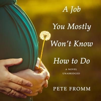 Cover for Pete Fromm · A Job You Mostly Won't Know How to Do (CD) (2019)