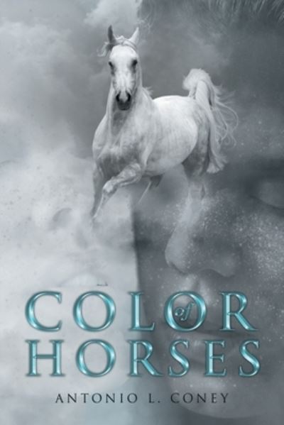 Cover for Antonio L. Coney · Color of Horses (Book) (2020)