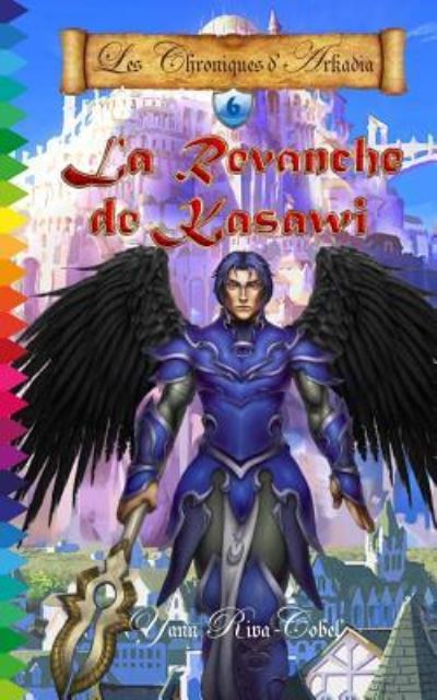 Cover for Yann Riva-Cobel · La Revanche de Kasawi (Les Chroniques d'Arkadia t.6) (Paperback Book) (2018)