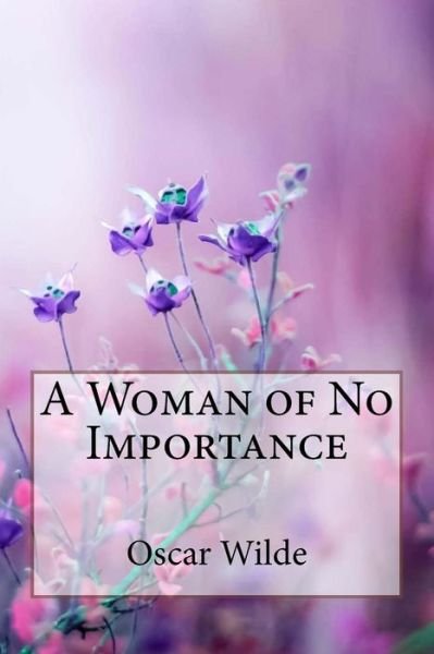 Cover for Oscar Wilde · A Woman of No Importance Oscar Wilde (Taschenbuch) (2018)
