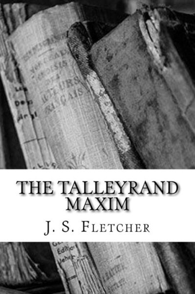 Cover for J S Fletcher · The Talleyrand Maxim (Paperback Book) (2018)