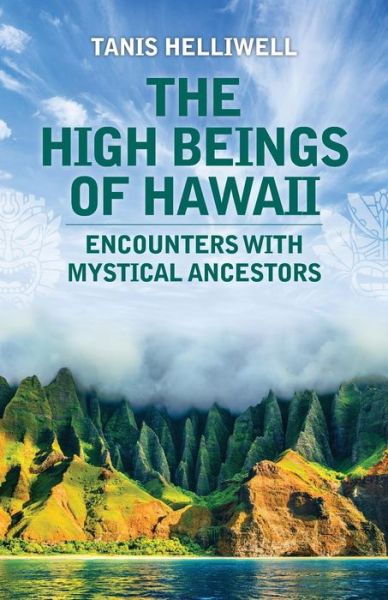 Cover for Tanis Helliwell · The High Beings of Hawaii Encounters with Mystical Ancestors (Paperback Book) (2019)