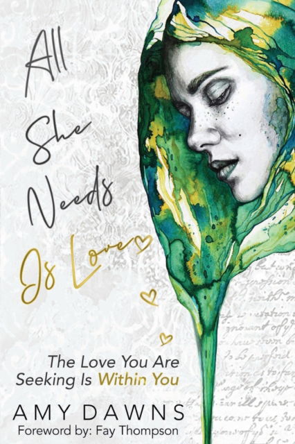 Cover for Amy Dawns · All She Needs Is Love: The Love You Are Seeking Is Within You (Paperback Book) (2020)