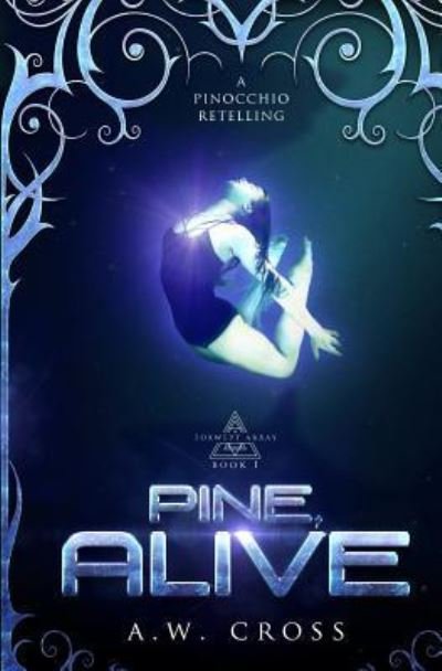 Cover for A W Cross · Pine, Alive: A Futuristic Romance Retelling of Pinocchio - Foxwept Array (Paperback Book) (2019)