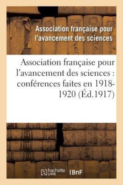 Cover for Assoc Fr Avanct Ciences · Association Francaise Pour l'Avancement Des Sciences: Conferences Faites En . 1918-1920 (Paperback Book) (2017)