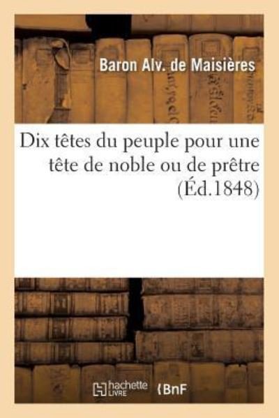Cover for Bon Alv Maisières · Dix Tetes Du Peuple Pour Une Tete de Noble Ou de Pretre (Paperback Book) (2016)