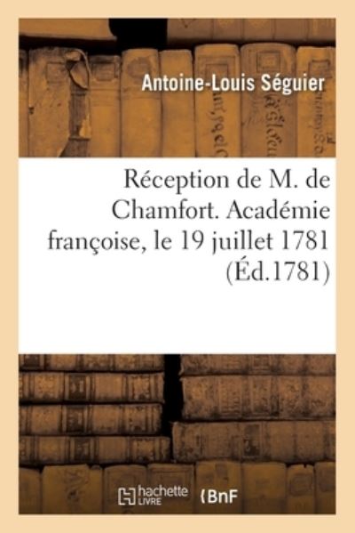 Cover for Seguier-A-L · Reception de M. de Chamfort. Academie Francoise, Le 19 Juillet 1781 (Paperback Book) (2017)