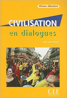 Cover for Odile Grand-Clement · Civilisation en dialogues: Livre &amp; CD-audio debutant (Book) [French, 1st edition] (2007)