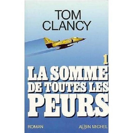 Cover for Tom Clancy · Somme De Toutes Les Peurs - Tome 1 (La) (Romans, Nouvelles, Recits (Domaine Etranger)) (Paperback Bog) [French edition] (1991)