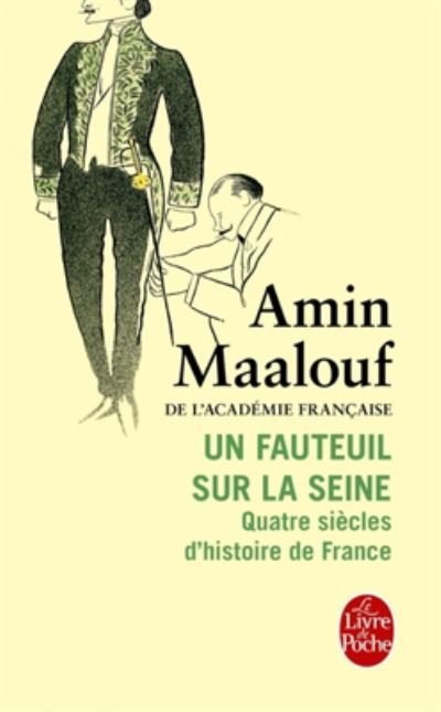 Cover for Amin Maalouf · Un fauteuil sur la Seine: quatre siecles d'histoire de France (Paperback Book) (2017)