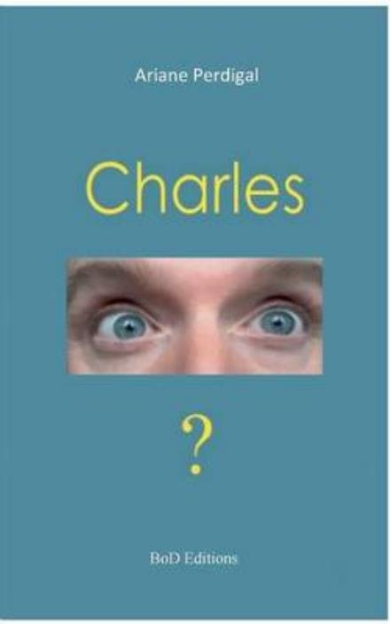 Cover for Ariane Perdigal · Charles (Paperback Book) (2015)