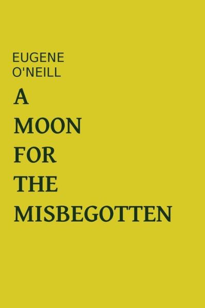 Cover for Eugene O'neill · A Moon For The Misbegotten (Taschenbuch) (1941)