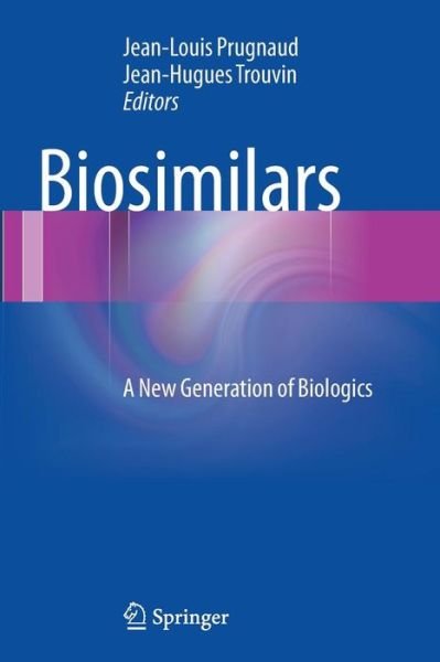 Cover for Jean-louis Prugnaud · Biosimilars: A New Generation of Biologics (Paperback Book) [2012 edition] (2014)