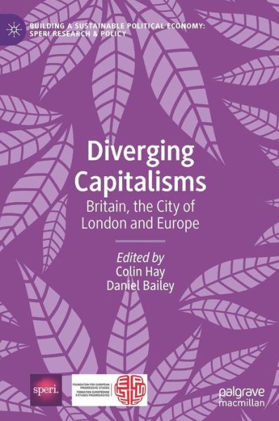 Cover for Diverging Capitalisms: Britain, the City of London and Europe - Building a Sustainable Political Economy: SPERI Research &amp; Policy (Hardcover Book) [2019 edition] (2019)