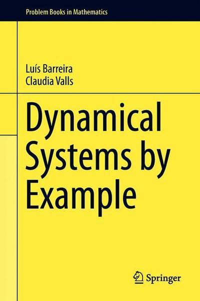 Cover for Luis Barreira · Dynamical Systems by Example - Problem Books in Mathematics (Hardcover Book) [1st ed. 2019 edition] (2019)