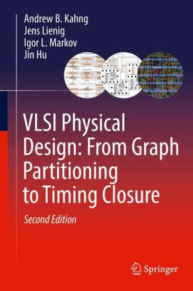 VLSI Physical Design: From Graph Partitioning to Timing Closure - Andrew B. Kahng - Bøger - Springer Nature Switzerland AG - 9783030964146 - 16. juni 2022