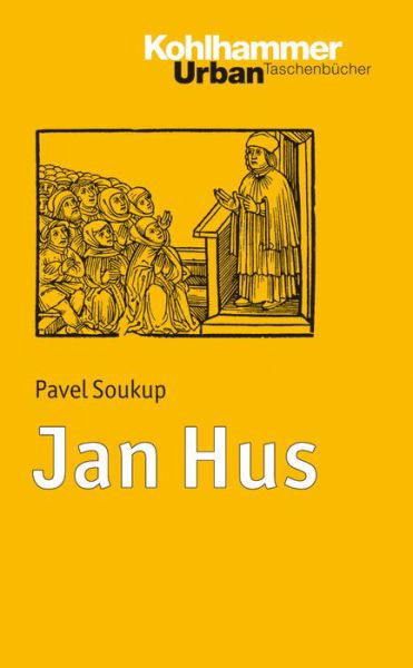 Cover for Pavel Soukup · Jan Hus: Prediger - Reformator - Märtyrer (Urban-taschenbucher) (German Edition) (Paperback Book) [German edition] (2014)