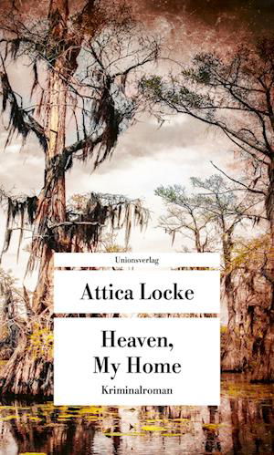 Cover for Attica Locke · Heaven, My Home (Book) (2024)