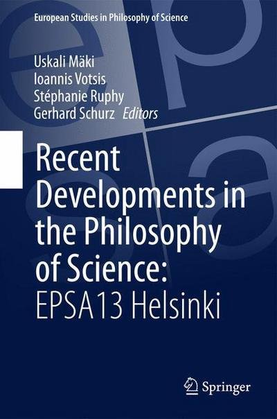 Cover for Uskali Maki · Recent Developments in the Philosophy of Science: EPSA13 Helsinki - European Studies in Philosophy of Science (Inbunden Bok) [1st ed. 2015 edition] (2015)