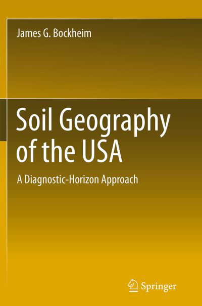 Cover for James G. Bockheim · Soil Geography of the USA: A Diagnostic-Horizon Approach (Taschenbuch) [Softcover reprint of the original 1st ed. 2014 edition] (2016)