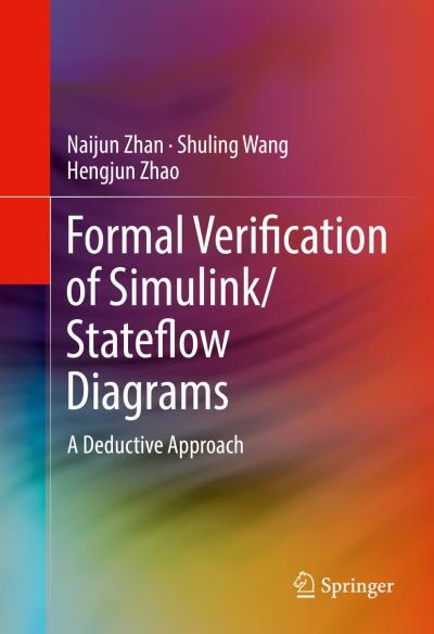 Cover for Naijun Zhan · Formal Verification of Simulink / Stateflow Diagrams: A Deductive Approach (Hardcover bog) [1st ed. 2017 edition] (2016)