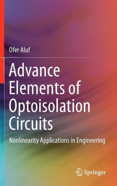 Cover for Ofer Aluf · Advance Elements of Optoisolation Circuits: Nonlinearity Applications in Engineering (Gebundenes Buch) [1st ed. 2017 edition] (2017)