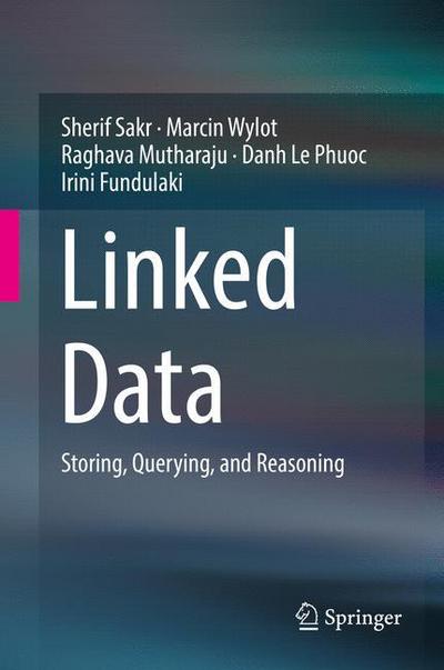 Cover for Sherif Sakr · Linked Data: Storing, Querying, and Reasoning (Hardcover Book) [1st ed. 2018 edition] (2018)