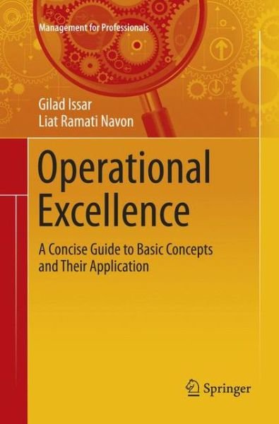Gilad Issar · Operational Excellence: A Concise Guide to Basic Concepts and Their Application - Management for Professionals (Pocketbok) [Softcover reprint of the original 1st ed. 2016 edition] (2018)