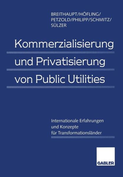 Cover for Manfred Breithaupt · Kommerzialisierung und Privatisierung von Public Utilities (Paperback Book) [Softcover reprint of the original 1st ed. 1998 edition] (2012)