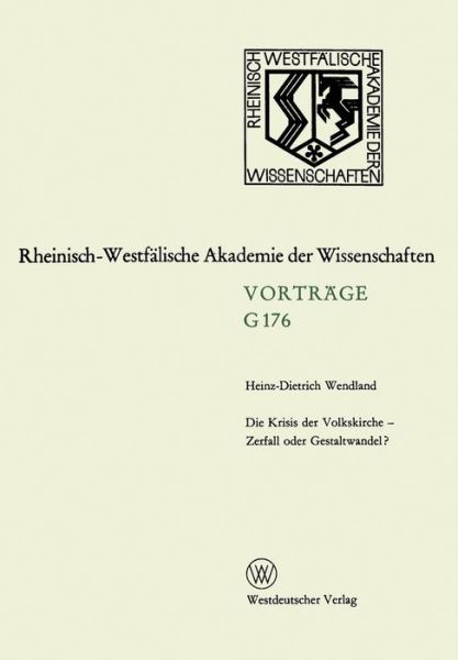 Cover for Heinz-Dietrich Wendland · Die Krisis Der Volkskirche -- Zerfall Oder Gestaltwandel?: 163. Sitzung Am 16. Dezember 1970 in Dusseldorf - Rheinisch-Westfalische Akademie Der Wissenschaften (Taschenbuch) [1971 edition] (2012)