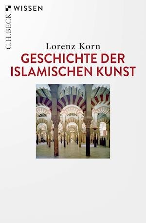 Cover for Lorenz Korn · Geschichte der islamischen Kunst (Book) (2023)