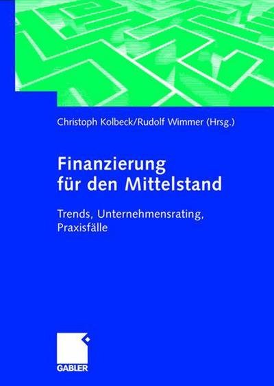 Cover for Christoph Kolbeck · Finanzierung Fur Den Mittelstand: Trends, Unternehmensrating, Praxisfalle (Hardcover Book) [1. Aufl. 2002. 3., Korr. Nachdruck 2003 edition] (2002)
