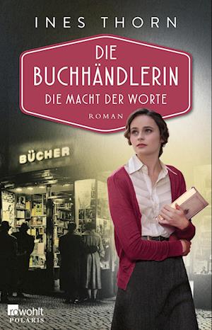 Die Buchhändlerin: Die Macht der Worte - Ines Thorn - Kirjat - Rowohlt Taschenbuch - 9783499008146 - tiistai 15. helmikuuta 2022