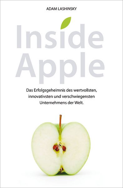 Cover for Adam Lashinsky · Inside Apple: Das Erfolgsgeheimnis des wertvollsten, innovativsten und verschwiegensten Unternehmensder Welt (Hardcover Book) (2012)