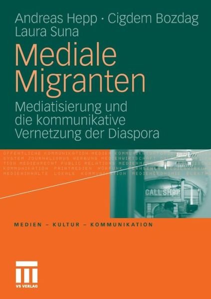 Cover for Hepp, Andreas (University of Bremen Germany) · Mediale Migranten: Mediatisierung Und Die Kommunikative Vernetzung Der Diaspora - Medien - Kultur - Kommunikation (Paperback Book) [2011 edition] (2011)
