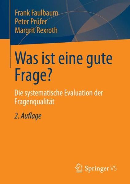 Cover for Frank Faulbaum · Was ist eine gute Frage?: Die systematische Evaluation der Fragenqualitat (Paperback Book) [2., überarbeitete Aufl. 2023 edition] (2023)