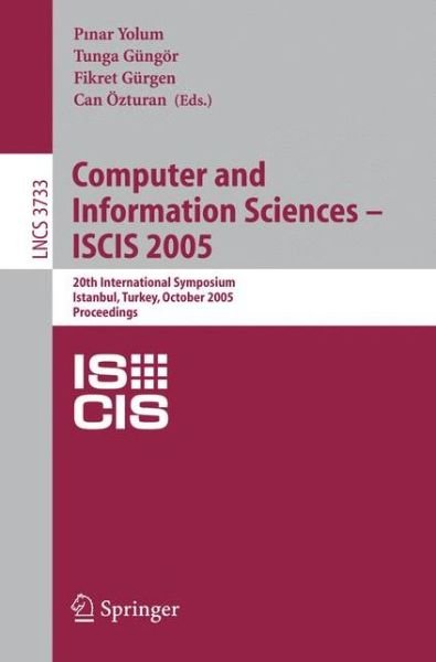 Cover for P Yolum · Computer and Information Sciences - Iscis 2005: 20th International Symposium, Istanbul, Turkey, October 26 - 28, 2005, Proceedings - Lecture Notes in Computer Science (Paperback Book) (2005)