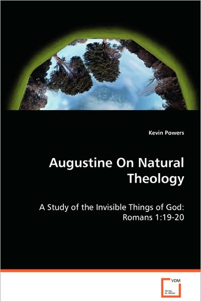 Cover for Kevin Powers · Augustine on Natural Theology: a Study of the Invisible Things of God: Romans 1:19-20 (Paperback Book) (2008)