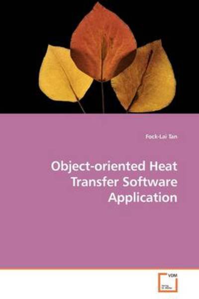 Object-oriented Heat Transfer Software Application - Fock-lai Tan - Bücher - VDM Verlag - 9783639183146 - 26. Juli 2009