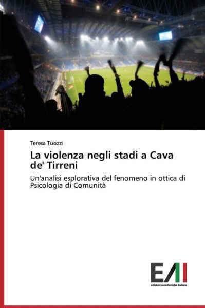Cover for Tuozzi Teresa · La Violenza Negli Stadi a Cava De' Tirreni (Taschenbuch) (2015)