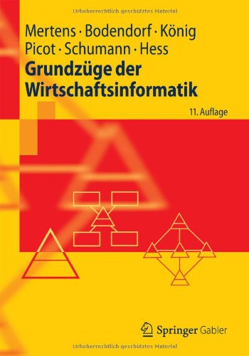 Cover for Peter Mertens · Grundzuge Der Wirtschaftsinformatik - Springer-Lehrbuch (Paperback Book) [11th 11. Aufl. 2012 edition] (2012)