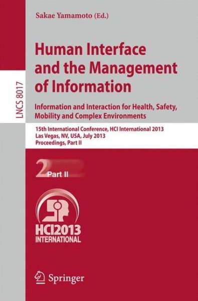 Cover for Sakae Yamamoto · Human Interface and the Management of Information: Information and Interaction for Health, Safety, Mobility and Complex Environments. 15th International Conference, HCI International 2013, Las Vegas, NV, USA, July 21-26, 2013, Proceedings, Part II - Lectu (Paperback Book) [2013 edition] (2013)