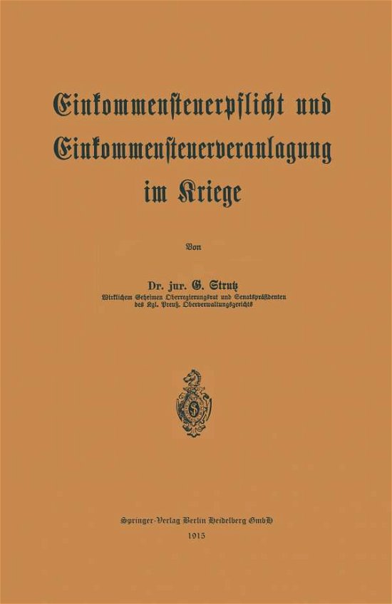 Cover for G Strutz · Einkommensteuerpflicht Und Einkommensteuerveranlagung Im Kriege (Paperback Bog) [Softcover Reprint of the Original 1st 1915 edition] (1915)