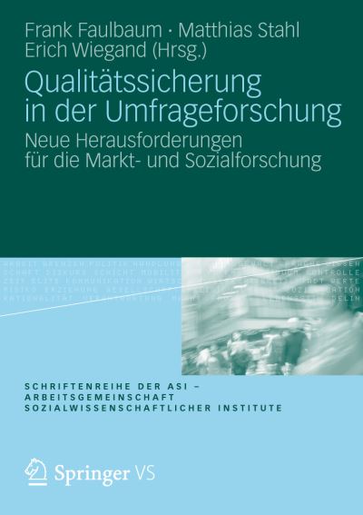 Cover for Frank Faulbaum · Qualitatssicherung in Der Umfrageforschung: Neue Herausforderungen Fur Die Markt- Und Sozialforschung - Schriftenreihe Der Asi - Arbeitsgemeinschaft Sozialwissensch (Paperback Book) [2012 edition] (2012)