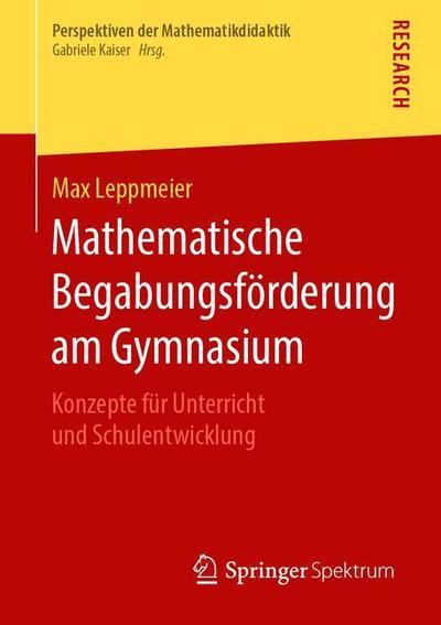 Cover for Leppmeier · Mathematische Begabungsfoerderung am Gymnasium (Book) [1. Aufl. 2019 edition] (2019)