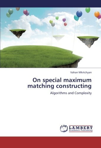 Cover for Vahan Mkrtchyan · On Special Maximum Matching Constructing: Algorithms and Complexity (Paperback Bog) (2012)